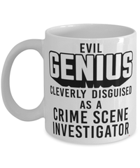Funny Crime Scene Investigator Mug Evil Genius Cleverly Disguised As A Crime Scene Investigator Coffee Cup 11oz 15oz White