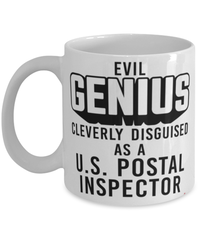 Funny U.S. Postal Inspector Mug Evil Genius Cleverly Disguised As A U.S. Postal Inspector Coffee Cup 11oz 15oz White