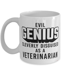 Funny Veterinarian Mug Evil Genius Cleverly Disguised As A Veterinarian Coffee Cup 11oz 15oz White