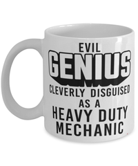 Funny Heavy Duty Mechanic Mug Evil Genius Cleverly Disguised As A Heavy Duty Mechanic Coffee Cup 11oz 15oz White