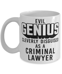 Funny Criminal Lawyer Mug Evil Genius Cleverly Disguised As A Criminal Lawyer Coffee Cup 11oz 15oz White