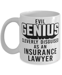Funny Insurance Lawyer Mug Evil Genius Cleverly Disguised As An Insurance Lawyer Coffee Cup 11oz 15oz White