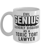 Funny Toxic Tort Lawyer Mug Evil Genius Cleverly Disguised As A Toxic Tort Lawyer Coffee Cup 11oz 15oz White