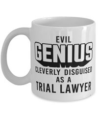 Funny Trial Lawyer Mug Evil Genius Cleverly Disguised As A Trial Lawyer Coffee Cup 11oz 15oz White