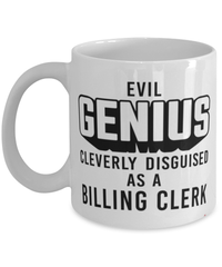 Funny Billing Clerk Mug Evil Genius Cleverly Disguised As A Billing Clerk Coffee Cup 11oz 15oz White