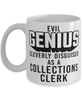 Funny Collections Clerk Mug Evil Genius Cleverly Disguised As A Collections Clerk Coffee Cup 11oz 15oz White