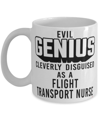 Funny Flight Transport Nurse Mug Evil Genius Cleverly Disguised As A Flight Transport Nurse Coffee Cup 11oz 15oz White