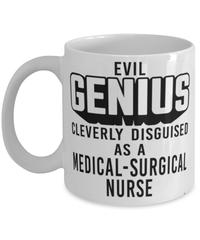 Funny Medical-surgical Nurse Mug Evil Genius Cleverly Disguised As A Medical-surgical Nurse Coffee Cup 11oz 15oz White