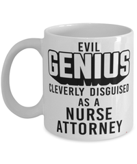 Funny Nurse Attorney Mug Evil Genius Cleverly Disguised As A Nurse Attorney Coffee Cup 11oz 15oz White