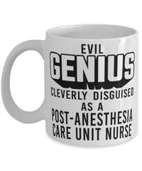 Funny PACU Nurse Mug Evil Genius Cleverly Disguised As A Post-Anesthesia Care Unit Nurse Coffee Cup 11oz 15oz White