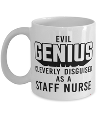 Funny Staff Nurse Mug Evil Genius Cleverly Disguised As A Staff Nurse Coffee Cup 11oz 15oz White