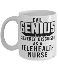 Funny Telehealth Nurse Mug Evil Genius Cleverly Disguised As A Telehealth Nurse Coffee Cup 11oz 15oz White