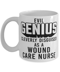 Funny Wound Care Nurse Mug Evil Genius Cleverly Disguised As A Wound Care Nurse Coffee Cup 11oz 15oz White