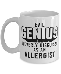 Funny Allergist Mug Evil Genius Cleverly Disguised As An Allergist Coffee Cup 11oz 15oz White