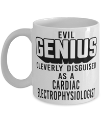 Funny Cardiac Electrophysiologist Mug Evil Genius Cleverly Disguised As A Cardiac Electrophysiologist Coffee Cup 11oz 15oz White