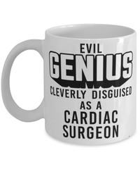 Funny Cardiac surgeon Mug Evil Genius Cleverly Disguised As A Cardiac surgeon Coffee Cup 11oz 15oz White
