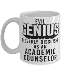 Funny Academic Counselor Mug Evil Genius Cleverly Disguised As An Academic Counselor Coffee Cup 11oz 15oz White