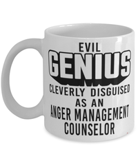 Funny Anger Management Counselor Mug Evil Genius Cleverly Disguised As An Anger Management Counselor Coffee Cup 11oz 15oz White