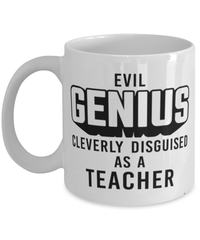 Funny Teacher Mug Evil Genius Cleverly Disguised As A Teacher Coffee Cup 11oz 15oz White