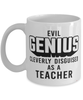 Funny Teacher Mug Evil Genius Cleverly Disguised As A Teacher Coffee Cup 11oz 15oz White