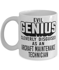 Funny Aircraft Maintenance Technician Mug Evil Genius Cleverly Disguised As An Aircraft Maintenance Technician Coffee Cup 11oz 15oz White