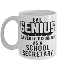 Funny School Secretary Mug Evil Genius Cleverly Disguised As A School Secretary Coffee Cup 11oz 15oz White