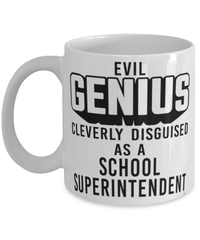 Funny School Superintendent Mug Evil Genius Cleverly Disguised As A School Superintendent Coffee Cup 11oz 15oz White