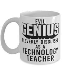 Funny Technology Teacher Mug Evil Genius Cleverly Disguised As A Technology Teacher Coffee Cup 11oz 15oz White