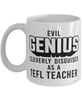 Funny TEFL Teacher Mug Evil Genius Cleverly Disguised As A TEFL Teacher Coffee Cup 11oz 15oz White