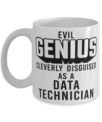 Funny Data Technician Mug Evil Genius Cleverly Disguised As A Data Technician Coffee Cup 11oz 15oz White