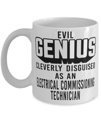 Funny Electrical Commissioning Technician Mug Evil Genius Cleverly Disguised As An Electrical Commissioning Technician Coffee Cup 11oz 15oz White