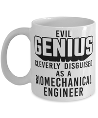 Funny Biomechanical Engineer Mug Evil Genius Cleverly Disguised As A Biomechanical Engineer Coffee Cup 11oz 15oz White