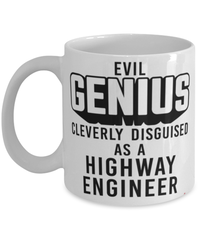 Funny Highway Engineer Mug Evil Genius Cleverly Disguised As A Highway Engineer Coffee Cup 11oz 15oz White