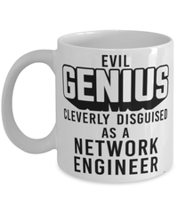 Funny Network Engineer Mug Evil Genius Cleverly Disguised As A Network Engineer Coffee Cup 11oz 15oz White