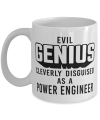 Funny Power Engineer Mug Evil Genius Cleverly Disguised As A Power Engineer Coffee Cup 11oz 15oz White