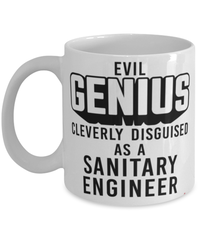 Funny Sanitary Engineer Mug Evil Genius Cleverly Disguised As A Sanitary Engineer Coffee Cup 11oz 15oz White