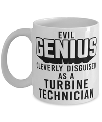 Funny Turbine Technician Mug Evil Genius Cleverly Disguised As A Turbine Technician Coffee Cup 11oz 15oz White