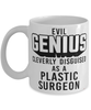 Funny Plastic Surgeon Mug Evil Genius Cleverly Disguised As A Plastic Surgeon Coffee Cup 11oz 15oz White