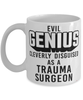 Funny Trauma Surgeon Mug Evil Genius Cleverly Disguised As A Trauma Surgeon Coffee Cup 11oz 15oz White