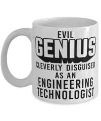 Funny Engineering Technologist Mug Evil Genius Cleverly Disguised As An Engineering Technologist Coffee Cup 11oz 15oz White