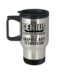 Funny Graphic Arts Technician Travel Mug Evil Genius Cleverly Disguised As A Graphic Arts Technician 14oz Stainless Steel