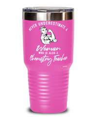 Chemistry Teacher Tumbler Never Underestimate A Woman Who Is Also A Chemistry Teacher 30oz Stainless Steel Pink