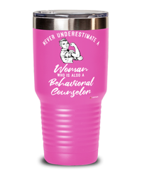 Behavioral Counselor Tumbler Never Underestimate A Woman Who Is Also A Behavioral Counselor 30oz Stainless Steel Pink