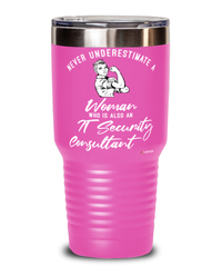 IT Security Consultant Tumbler Never Underestimate A Woman Who Is Also An IT Security Consultant 30oz Stainless Steel Pink