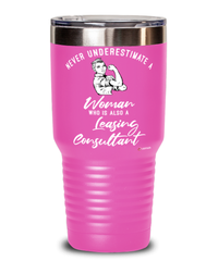Leasing Consultant Tumbler Never Underestimate A Woman Who Is Also A Leasing Consultant 30oz Stainless Steel Pink