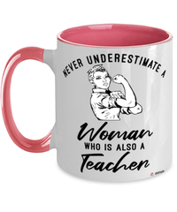 Teacher Mug Never Underestimate A Woman Who Is Also A Teacher Coffee Cup Two Tone Pink 11oz