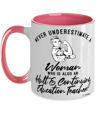 Adult Continuing Education Teacher Mug Never Underestimate A Woman Who Is Also An Adult Continuing Education Teacher Coffee Cup Two Tone Pink 11oz