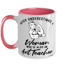 Art Teacher Mug Never Underestimate A Woman Who Is Also An Art Teacher Coffee Cup Two Tone Pink 11oz