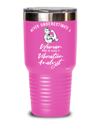 Vibration Analyst Tumbler Never Underestimate A Woman Who Is Also A Vibration Analyst 30oz Stainless Steel Pink