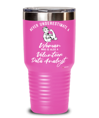 Volunteer Data Analyst Tumbler Never Underestimate A Woman Who Is Also A Volunteer Data Analyst 30oz Stainless Steel Pink